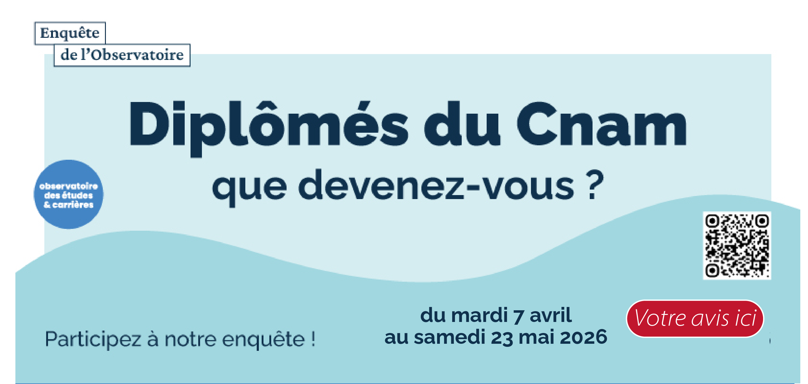 d’enquête nationale du Cnam sur le devenir de nos diplômés a commencé ce mardi 7 avril et durera jusqu’au 23 mai